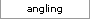 Angling